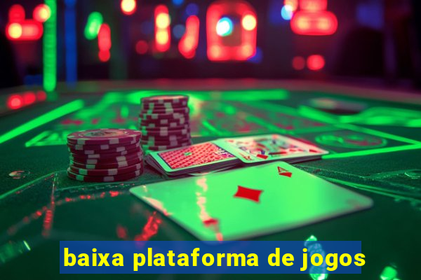 baixa plataforma de jogos